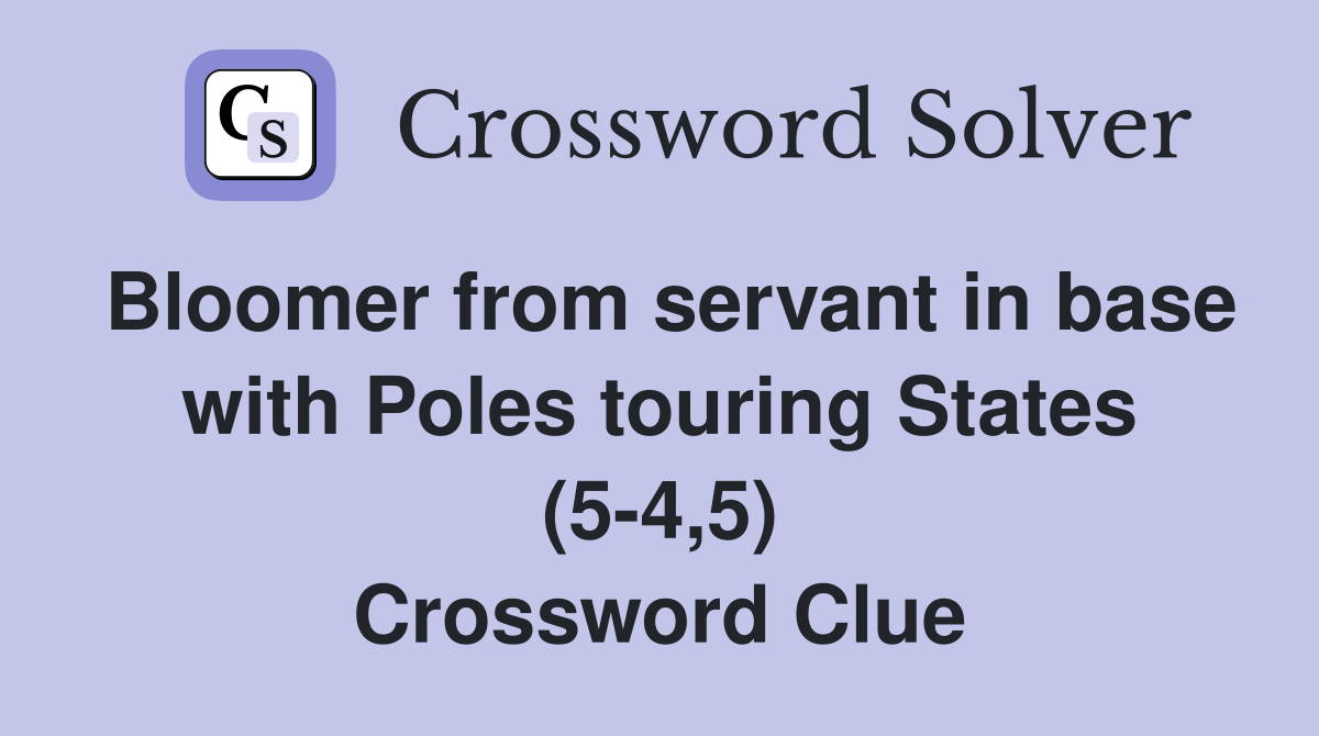 Bloomer from servant in base with Poles touring States (54,5